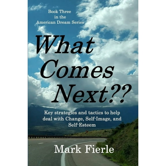 What Comes Next?: Key strategies and tactics to help deal with Change, Self-Image, and Self-Esteem (Paperback)