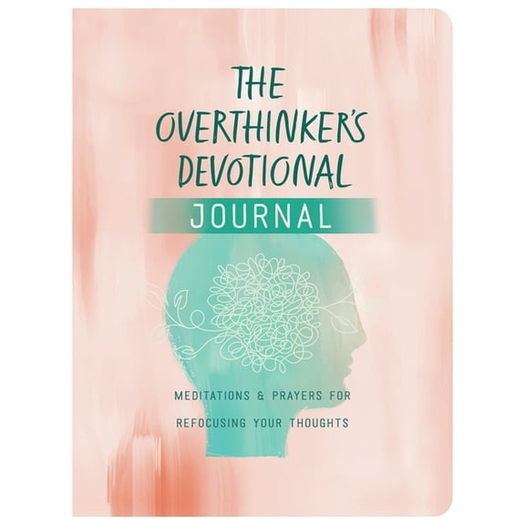 The Overthinker's Devotional Journal: Meditations and Prayers for Refocusing Your Thoughts, (Paperback)