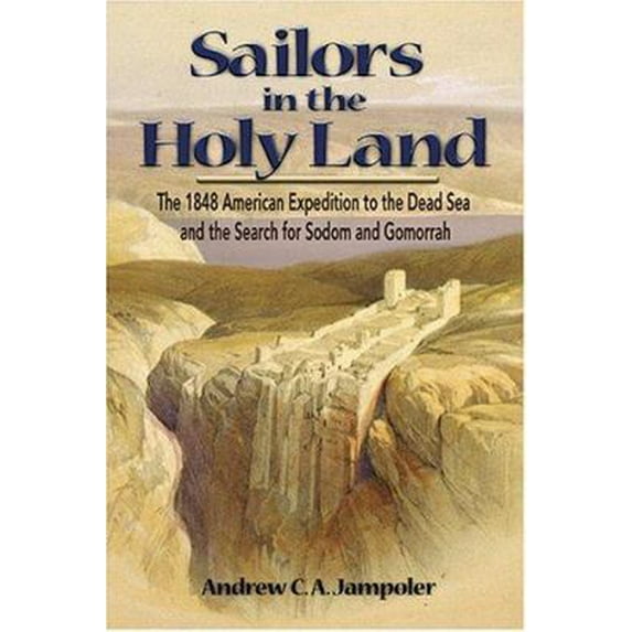 Pre-Owned Sailors in the Holy Land: The 1848 American Expedition to the Dead Sea and the Search for Sodom and Gomorrah (Hardcover) 1591144132 9781591144137