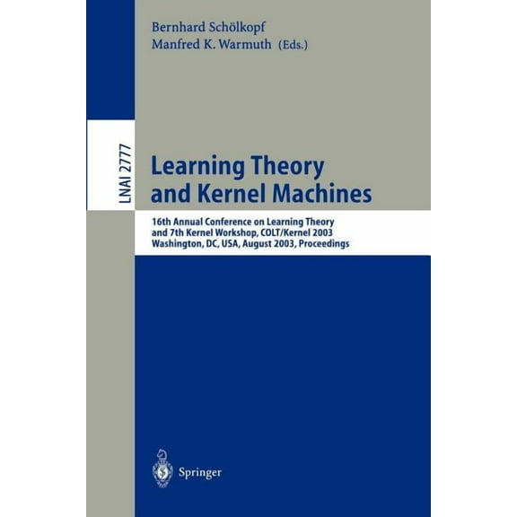 Learning Theory and Kernel Machines: 16th Annual Conference on Computational Learning Theory and 7th Kernel Workshop, Co, (Paperback)