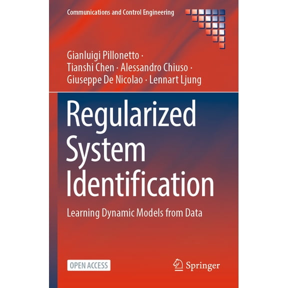 Communications and Control Engineering Regularized System Identification: Learning Dynamic Models from Data, (Paperback)