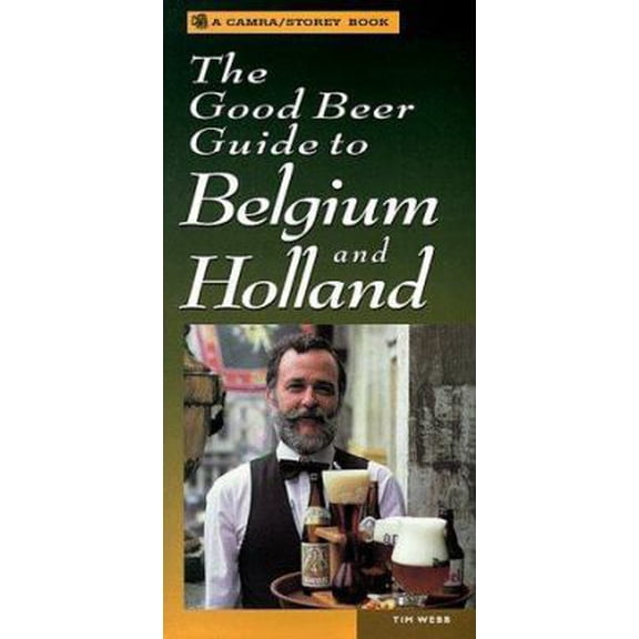 Pre-Owned The Good Beer Guide to Belgium and Holland (Camra/Storey Book Series) (Paperback) 1580171036 9781580171038