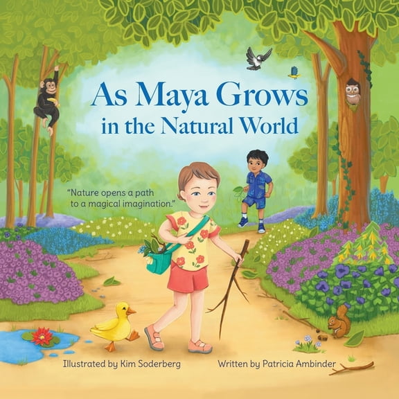 As Maya Grows in the Natural World: Nature Opens A Path to a Magical Imagination, (Paperback)