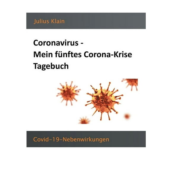 Coronavirus - Mein fünftes Corona-Krise Tagebuch: COVID-19-Nebenwirkungen, (Paperback)