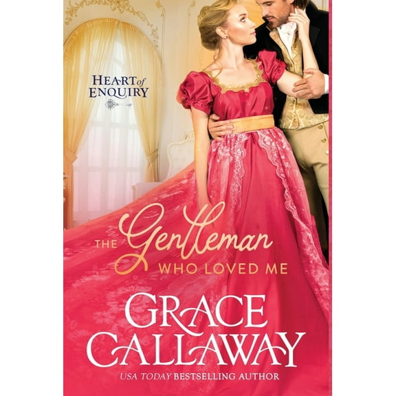 Heart of Enquiry The Gentleman Who Loved Me, Book 6, (Hardcover)