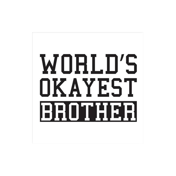 World's Okayest Brother Slate Grey Script 12 x 12 Wood Wall Sign Plaque