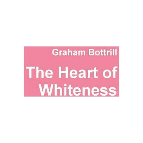 The Heart of Whiteness, (Paperback)