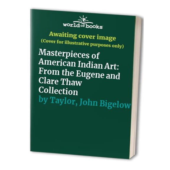 Pre-Owned Masterpieces of American Indian Art: From the Eugene and Clare Thaw Collection Paperback