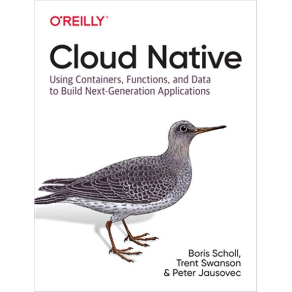 Pre-Owned Cloud Native: Using Containers, Functions, and Data to Build Next-Generation Applications (Paperback)