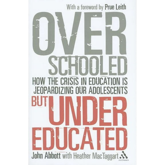 Overschooled but Undereducated: How the Crisis in Education is Jeopardizing Our Adolescents, (Hardcover)