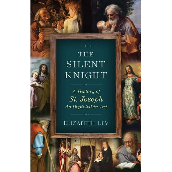 The Silent Knight: A History of St. Joseph as Depicted in Art, (Paperback)
