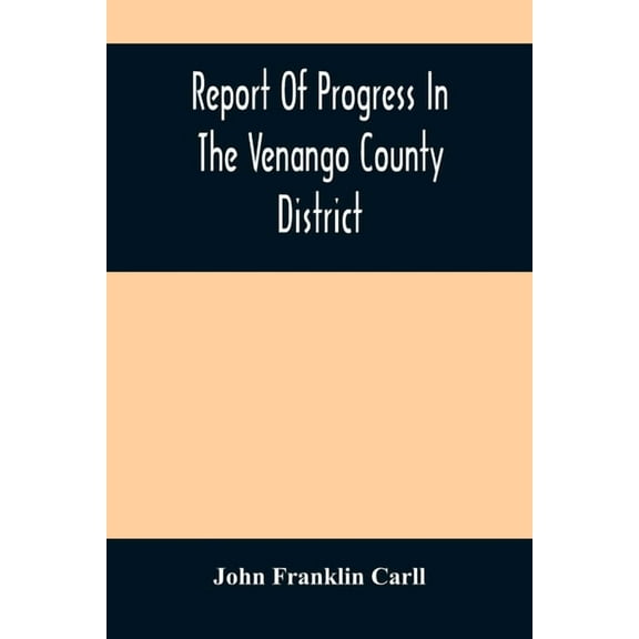 Report Of Progress In The Venango County District, (Paperback)