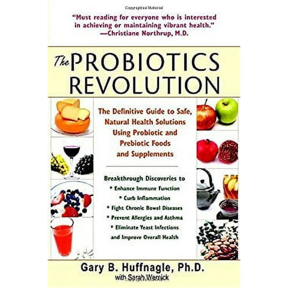 The Probiotics Revolution : The Definitive Guide to Safe, Natural Health Solutions Using Probiotic and Prebiotic Foods and Supplements 9780553384192 Used / Pre-owned