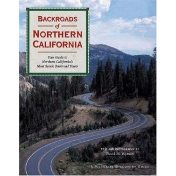 Pre-Owned Backroads of Northern California: Your Guide to Northern California's Most Scenic Backroad Tours (Pictorial Discovery Guide) (Hardcover) 0896584828 9780896584822