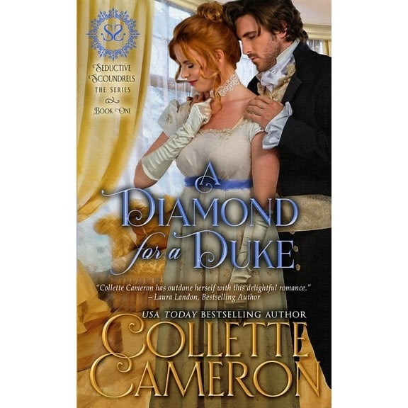 Seductive Scoundrels A Diamond for a Duke: A Sensual Marriage of Convenience Regency Historical Romance Adventure, Book 1, (Paperback)