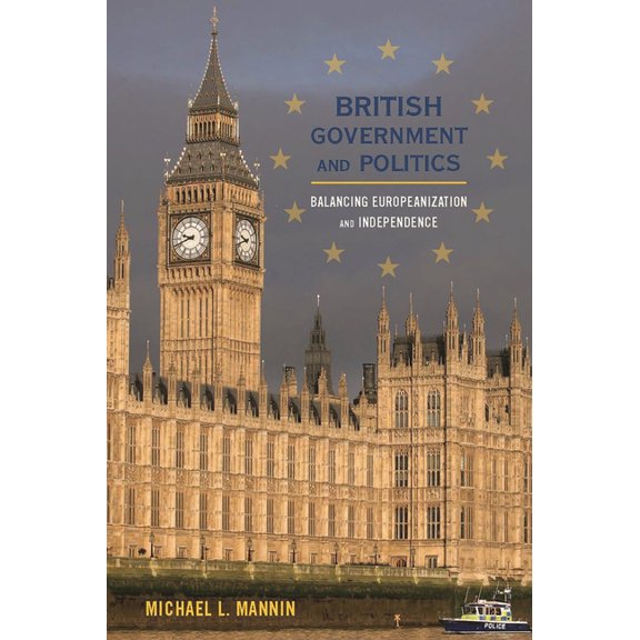 Europe Today British Government and Politics: Balancing Europeanization and Independence, (Paperback)