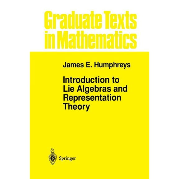 Graduate Texts in Mathematics Introduction to Lie Algebras and Representation Theory, Book 9, (Paperback)
