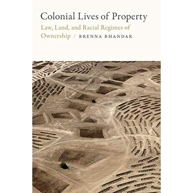 La Vie Coloniale de la Propriété, Loi, Terre et Régimes Raciaux de Propriété (Légalités Globales et Insurrectionnelles)