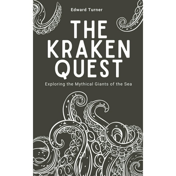 The Kraken Quest: Exploring the Mythical Giants of the Sea, (Paperback)