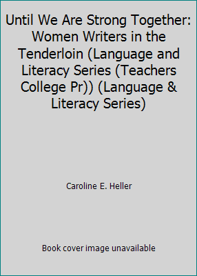 Pre-Owned Until We Are Strong Together: Women Writers in the Tenderloin (Paperback) 0807736465 9780807736463