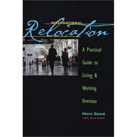 Pre-Owned International Relocation: A Practical Guide to Living and Working Overseas Paperback