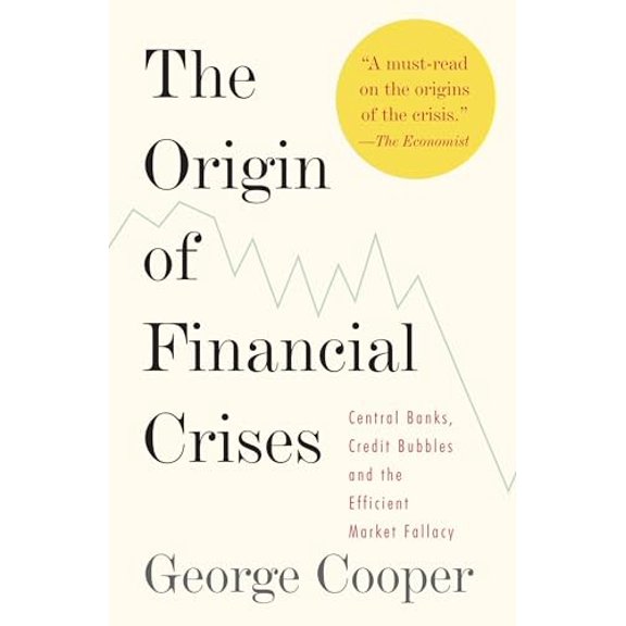 Pre-Owned The Origin of Financial Crises: Central Banks, Credit Bubbles, and the Efficient Market Fallacy (Paperback) 0307473457 9780307473455
