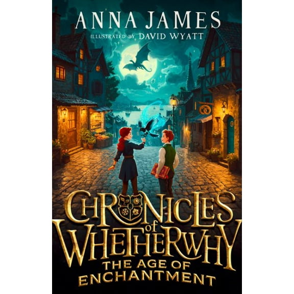 Anna James Chronicles of Whetherwhy: The Age of Enchantment (Hardcover)