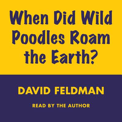 When Did Wild Poodles Roam the Earth? - Audiobook