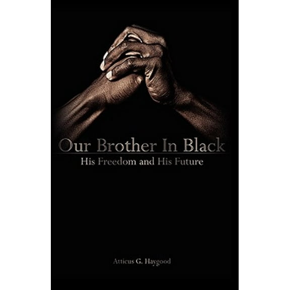 Our Brother in Black: His Freedom and His Future