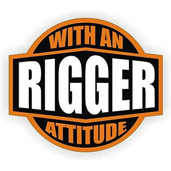 Rigger With An Attitude Hard Hat Sticker / Helmet Decal Label Lunch Tool Box | Size: 2"