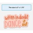 thumbnail image 2 of Sticker | When In Doubt Dance It Out | I Can't I Have Dance, 2 of 11
