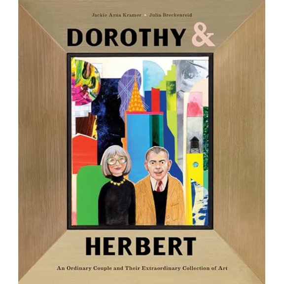 Pre-Owned Dorothy & Herbert: An Ordinary Couple and Their Extraordinary Collection of Art (Hardcover) 1951836219 9781951836214