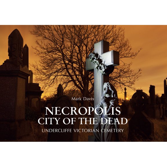 Necropolis City of the Dead : Undercliffe Victorian Cemetery (Paperback)