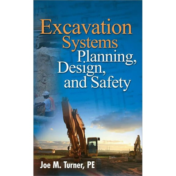 Excavation Systems Planning, Design, and Safety, (Hardcover)
