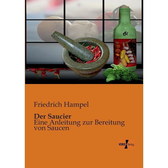 Der Saucier: Eine Anleitung zur Bereitung von Saucen, (Paperback)