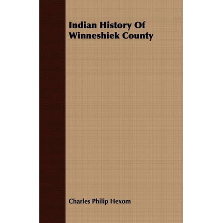 Indian History Of Winneshiek County, (Paperback)