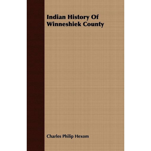 Indian History Of Winneshiek County, (Paperback)