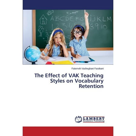 The Effect of VAK Teaching Styles on Vocabulary Retention (Paperback)