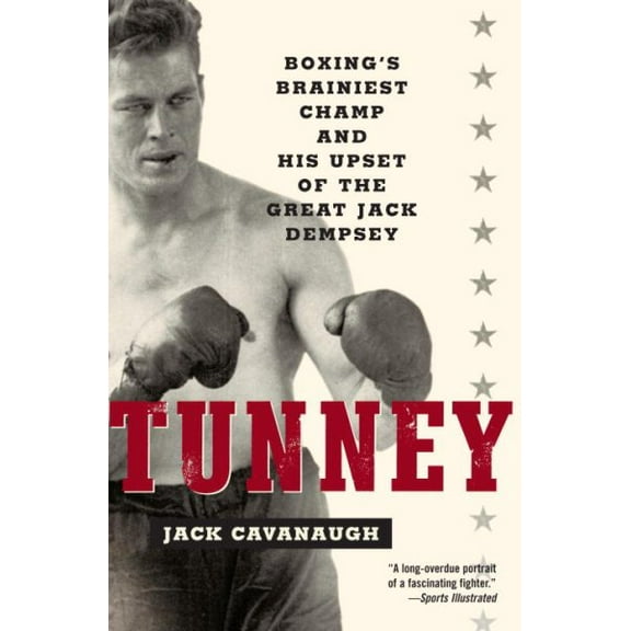 Tunney : Boxing's Brainiest Champ and His Upset of the Great Jack Dempsey (Paperback)
