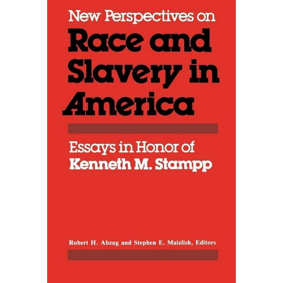 New Perspectives on Race and Slavery in America: Essays in Honor of Kenneth M. Stampp, (Paperback)