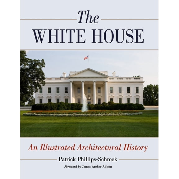 The White House: An Illustrated Architectural History, (Paperback)