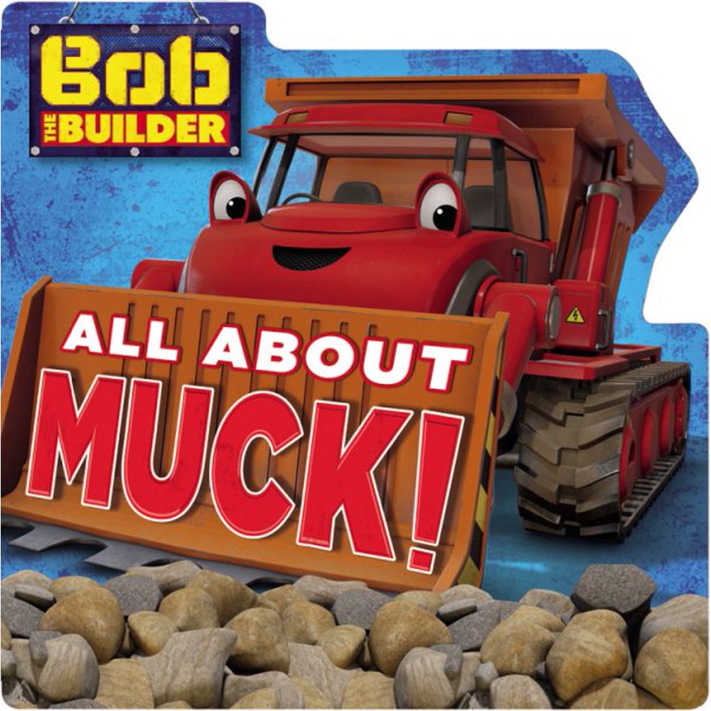Bob the Builder All about Muck! (Board Book)
