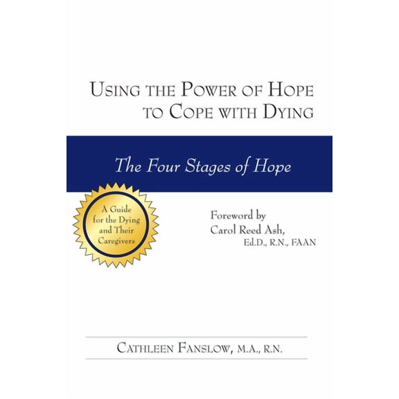 Using the Power of Hope to Cope with Dying: The Four Stages of Hope (Paperback)