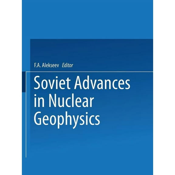 Soviet Advances in Nuclear Geophysics, (Paperback)