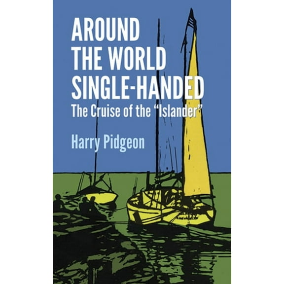 Dover Maritime Around the World Single-Handed: The Cruise of the Islander, (Paperback)