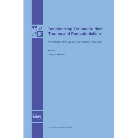 Decolonizing Trauma Studies: Trauma and Postcolonialism (Hardcover) by Sonya Andermahr