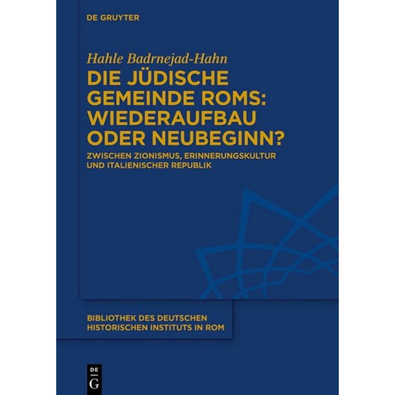 Bibliothek Des Deutschen Historischen In Die jÃ¼dische Gemeinde Roms: Wiederaufbau oder Neubeginn?, Book 143, (Hardcover)