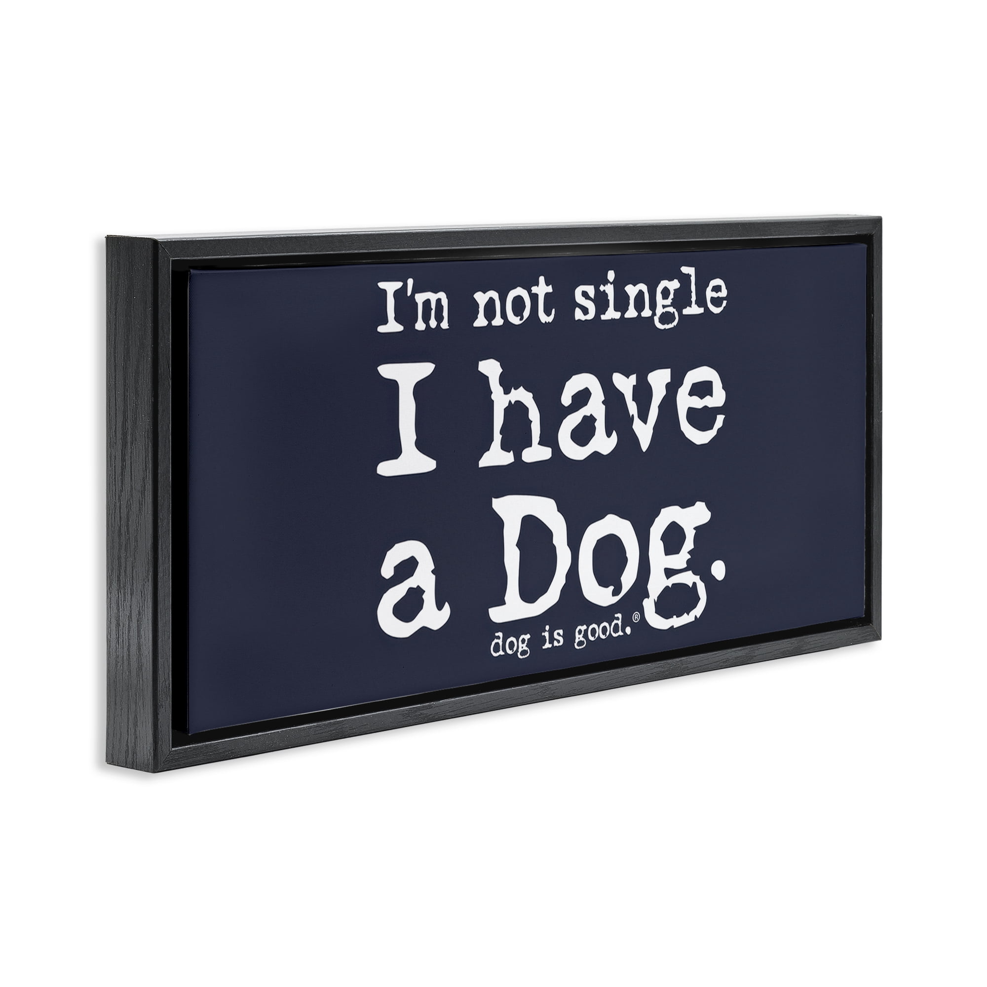 Stupell Industries Not Single Have a Dog Animals Painting Black Floater Framed Canvas Art Print Wall Art, 25 x 11