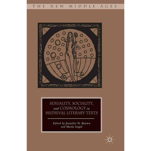 New Middle Ages Sexuality, Sociality, and Cosmology in Medieval Literary Texts, (Paperback)