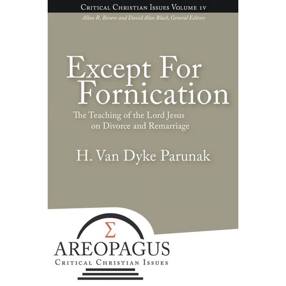Except for Fornication: The Teaching of the Lord Jesus on Divorce and Remarriage